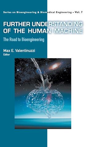Further Understanding Of The Human Machine: The Road To Bioengineering
