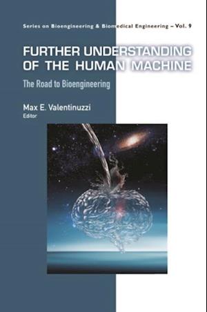 Further Understanding Of The Human Machine: The Road To Bioengineering