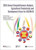 2015 Annual Competitiveness Analysis, Agricultural Productivity And Development Vision For Asean-10