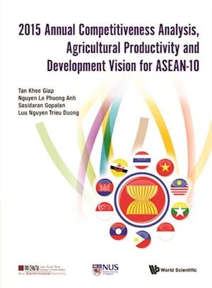 2015 Annual Competitiveness Analysis, Agricultural Productivity And Development Vision For Asean-10