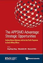 Appsmo Advantage, The: Strategic Opportunities - Evolving Defence Diplomacy With The Asia Pacific Programme For Senior Military Officers