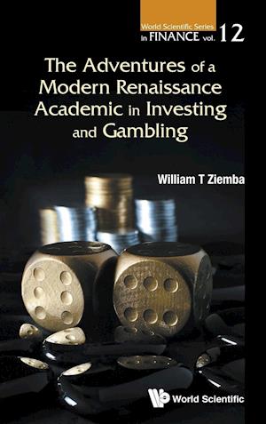 Adventures Of A Modern Renaissance Academic In Investing And Gambling, The