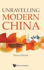 Unravelling Modern China
