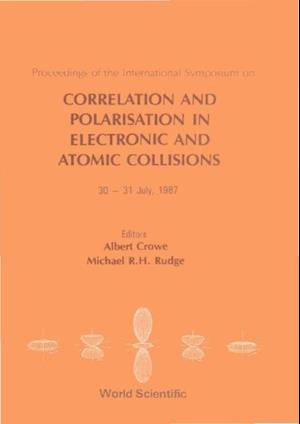 Correlation And Polarization In Electronic And Atomic Collisions - Proceedings Of The International Symposium