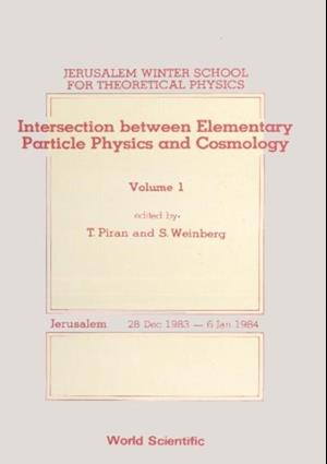 Intersection Between Elementary Particle Physics And Cosmology - Proceedings Of The 1st Jerusalem Winter School For Theoretical Physics
