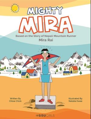 Mighty Mira: Based On The Story Of Nepal Mountain Runner, Mira Raj