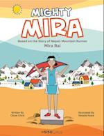 Mighty Mira: Based On The Story Of Nepal Mountain Runner, Mira Raj