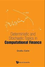 Deterministic And Stochastic Topics In Computational Finance