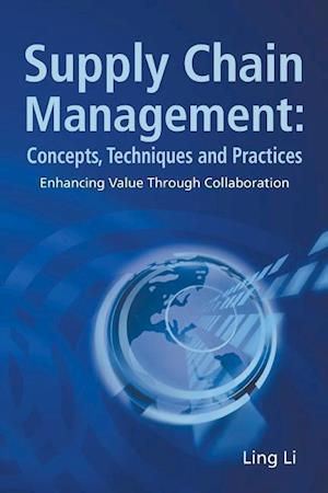 Supply Chain Management: Concepts, Techniques And Practices: Enhancing The Value Through Collaboration
