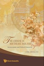 Chinese In Southeast Asia And Beyond, The: Socioeconomic And Political Dimensions