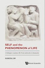 Self And The Phenomenon Of Life: A Biologist Examines Life From Molecules To Humanity
