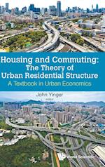 Housing And Commuting: The Theory Of Urban Residential Structure - A Textbook In Urban Economics