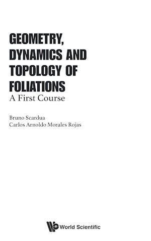 Geometry, Dynamics And Topology Of Foliations: A First Course