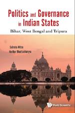 Politics And Governance In Indian States: Bihar, West Bengal And Tripura