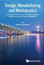 Design, Manufacturing And Mechatronics - Proceedings Of The International Conference On Design, Manufacturing And Mechatronics (Icdmm2016)