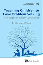 Teaching Children To Love Problem Solving: A Reference From Birth Through Adulthood