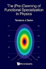 (Pre-)dawning Of Functional Specialization In Physics, The