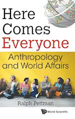 Here Comes Everyone: Anthropology And World Affairs