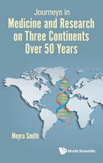 Journeys In Medicine And Research On Three Continents Over 50 Years