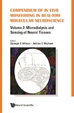 Compendium Of In Vivo Monitoring In Real-time Molecular Neuroscience - Volume 2: Microdialysis And Sensing Of Neural Tissues