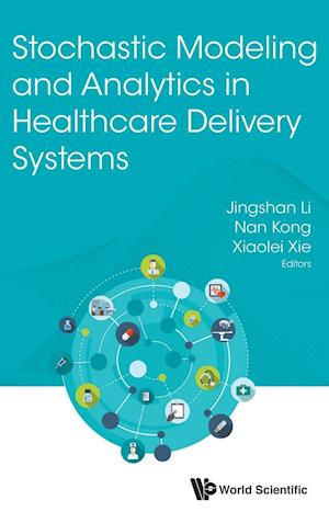 Stochastic Modeling and Analytics in Healthcare Delivery Systems