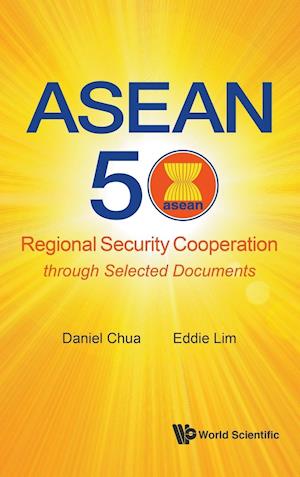 Asean 50: Regional Security Cooperation Through Selected Documents