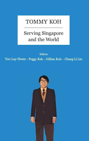 Tommy Koh: Serving Singapore And The World