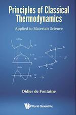 Principles Of Classical Thermodynamics: Applied To Materials Science