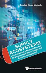 Supply Ecosystems: Interconnected, Interdependent And Cooperative Operations, Supply And Contract Management