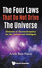 Four Laws That Do Not Drive The Universe, The: Elements Of Thermodynamics For The Curious And Intelligent