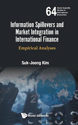 Information Spillovers And Market Integration In International Finance: Empirical Analyses