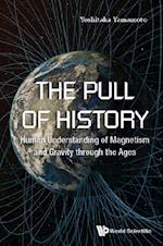 Pull Of History, The: Human Understanding Of Magnetism And Gravity Through The Ages