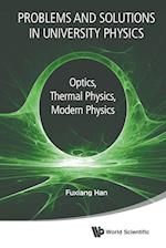 Problems And Solutions In University Physics: Optics, Thermal Physics, Modern Physics