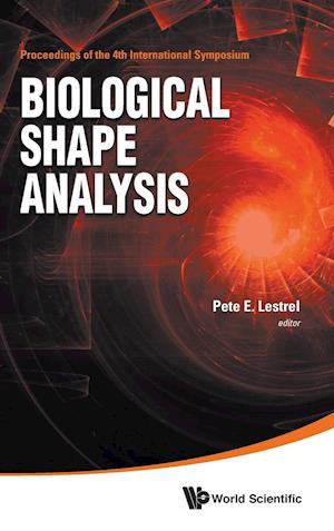 Biological Shape Analysis - Proceedings Of The 4th International Symposium On Biological Shape Analysis (Isbsa)