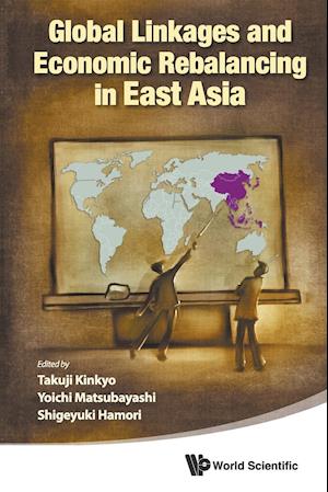 Global Linkages And Economic Rebalancing In East Asia