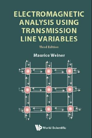 Electromagnetic Analysis Using Transmission Line Variables (Third Edition)