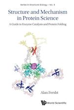Structure And Mechanism In Protein Science: A Guide To Enzyme Catalysis And Protein Folding