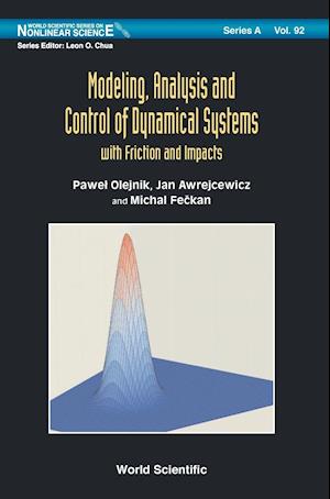 Modeling, Analysis And Control Of Dynamical Systems With Friction And Impacts