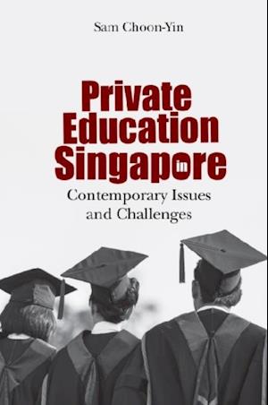 Private Education In Singapore: Contemporary Issues And Challenges