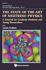 State Of The Art Of Neutrino Physics, The: A Tutorial For Graduate Students And Young Researchers