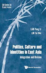 Politics, Culture And Identities In East Asia: Integration And Division