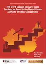 2016 Growth Slowdown Analysis By Income Thresholds And Annual Update Of Competitiveness Analysis For 34 Greater China Economies