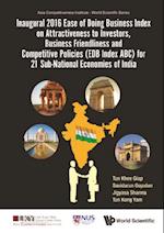 Inaugural 2016 Ease Of Doing Business Index On Attractiveness To Investors, Business Friendliness And Competitive Policies (Edb Index Abc) For 21 Sub-national Economies Of India