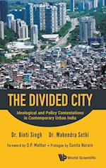 Divided City, The: Ideological And Policy Contestations In Contemporary Urban India