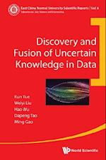 Discovery And Fusion Of Uncertain Knowledge In Data