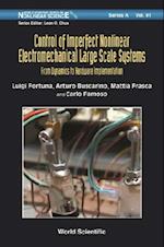 Control Of Imperfect Nonlinear Electromechanical Large Scale Systems: From Dynamics To Hardware Implementation