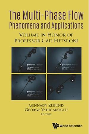 Multiphase Flow Phenomena And Applications: Memorial Volume In Honor Of Gad Hetsroni