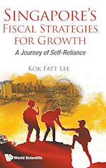Singapore's Fiscal Strategies For Growth: A Journey Of Self-reliance