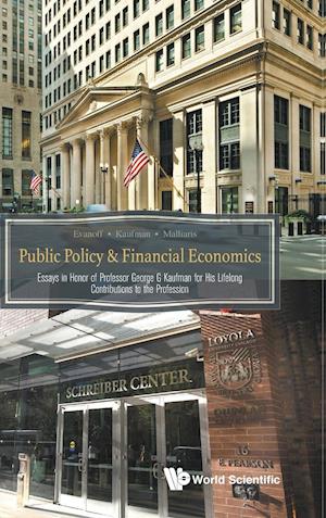 Public Policy & Financial Economics: Essays In Honor Of Professor George G Kaufman For His Lifelong Contributions To The Profession