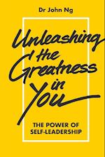 Unleashing The Greatness In You: The Power Of Self-leadership